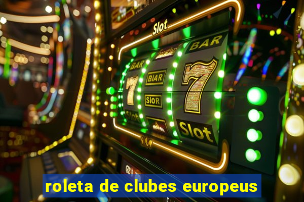 roleta de clubes europeus